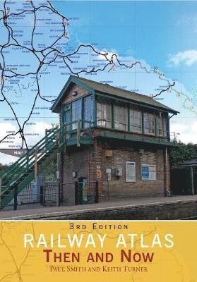 Paul Smith, Paul (Author) Smith - Railway Atlas Then and Now, Inbunden