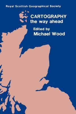 Wood, D.E. Ed. Wood - Cartography - The Way Ahead, Inbunden