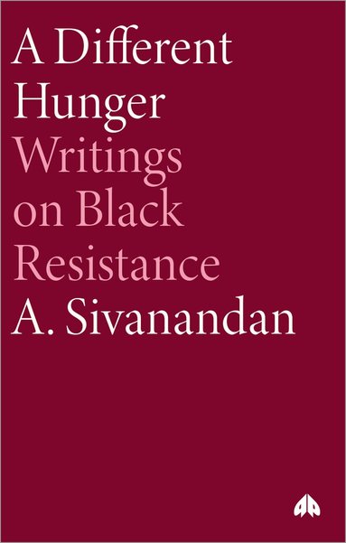 A. Sivanandan - Different Hunger, Häftad