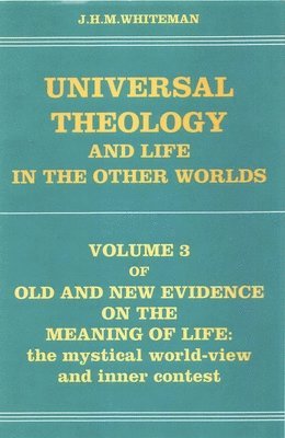 J. H. M. Whiteman - Universal Theology & Life in the Other Worlds, Inbunden