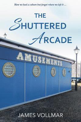 James Vollmar - Shuttered Arcade, Häftad