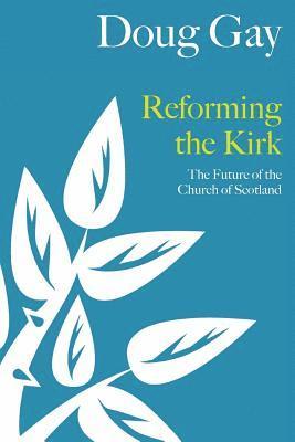 Doug Gay - Reforming the Kirk, Häftad