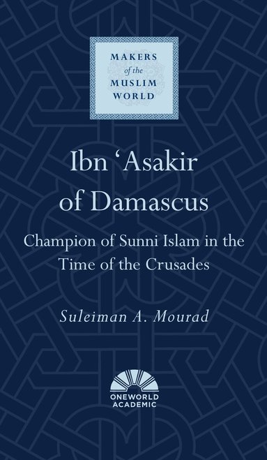 Suleiman A. Mourad - Ibn 'Asakir of Damascus, Inbunden