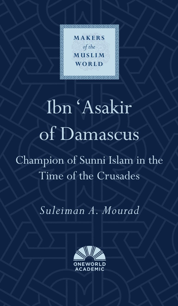 Suleiman A. Mourad, Smith College.) Mourad, Suleiman A. (Associate Professor of Religion, Suleiman a. Mourad, Suleiman A Mourad - Ibn 'Asakir of Damascus, Inbunden