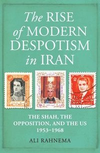 bokomslag The Rise of Modern Despotism in Iran