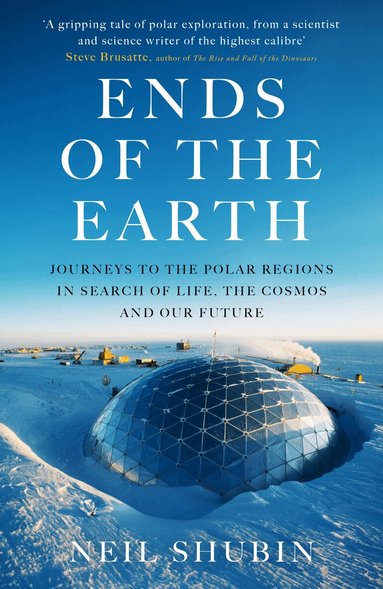 Neil Shubin - Ends of the Earth, Inbunden