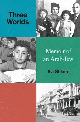 Avi Shlaim - Three Worlds, Inbunden