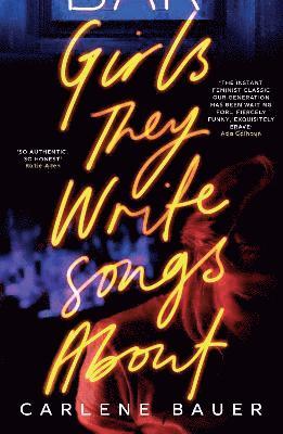 Carlene Bauer - Girls They Write Songs About, Inbunden
