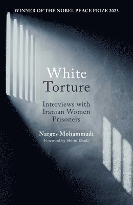 Narges Mohammadi - White Torture, Inbunden