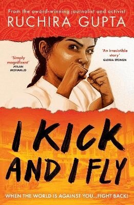 Ruchira Gupta - I Kick and I Fly, Häftad
