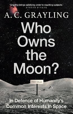 A. C. Grayling - Who Owns the Moon?, Inbunden