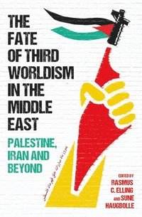 bokomslag The Fate of Third Worldism in the Middle East