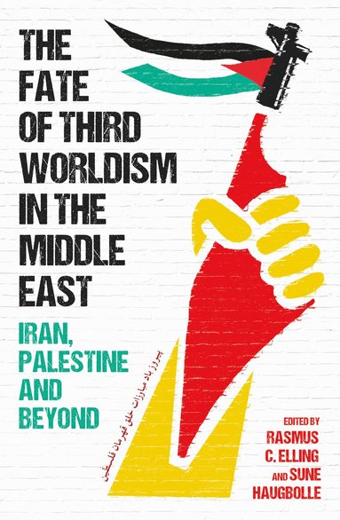 Rasmus C. Elling, Sune Haugbolle - Fate of Third Worldism in the Middle East, Inbunden