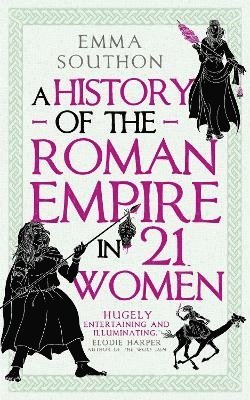 bokomslag A History of the Roman Empire in 21 Women