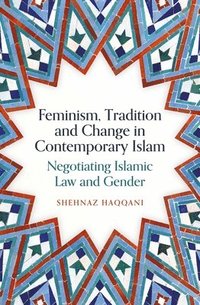bokomslag Feminism, Tradition and Change in Contemporary Islam
