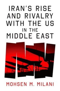 bokomslag Irans Rise and Rivalry with the US in the Middle East