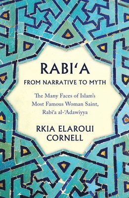 Rkia Elaroui Cornell - Rabi'a from Narrative to Myth, Häftad