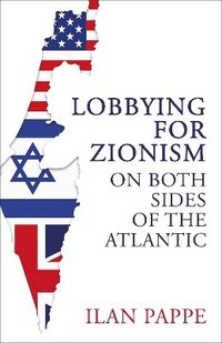 bokomslag Lobbying for Zionism on Both Sides of the Atlantic