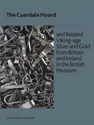 James Graham-Campbell - The Cuerdale Hoard and Related Viking-age Silver and Gold from Britain and Ireland in the British Museum, Häftad