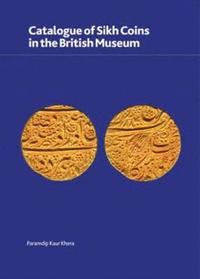 bokomslag Catalogue of Sikh Coins in the British Museum