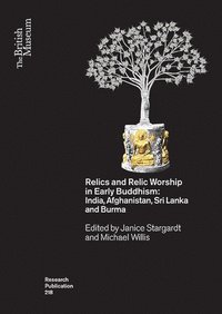 bokomslag Relics and Relic Worship in Early Buddhism: India, Afghanistan, Sri Lanka and Burma