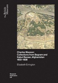 bokomslag Charles Masson: Collections from Begram and Kabul Bazaar, Afghanistan 1833-1838