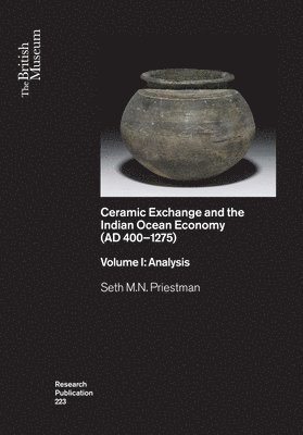 Ceramic Exchange and the Indian Ocean Economy (AD 400-1275). Volume I: Analysis 1