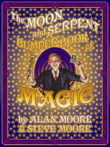 Alan Moore, Steve Moore - Moon and Serpent Bumper Book of Magic, Inbunden