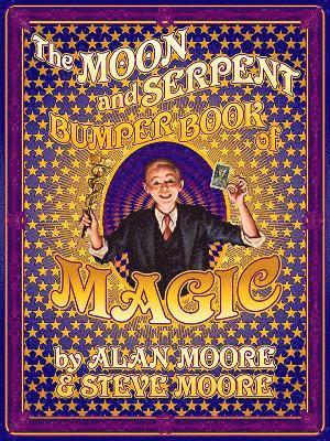 Alan Moore, Steve Moore - Moon and Serpent Bumper Book of Magic, Inbunden