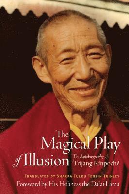 Trijang Rinpoche - Magical Play of Illusion, Inbunden