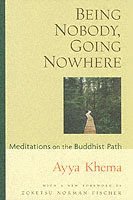 Ayya Khema - Being Nobody Going Nowhere, Häftad