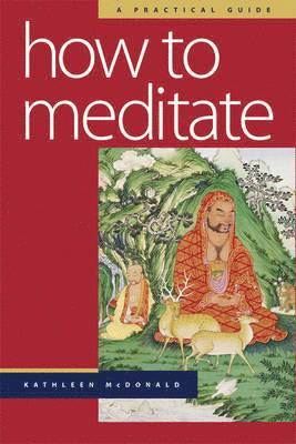 Kathleen McDonald, Robina Courtin - How to Meditate, Häftad