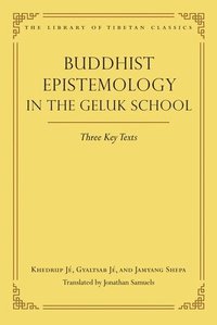 bokomslag Buddhist Epistemology in the Geluk School: Three Key Texts