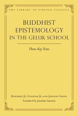 bokomslag Buddhist Epistemology in the Geluk School: Three Key Texts