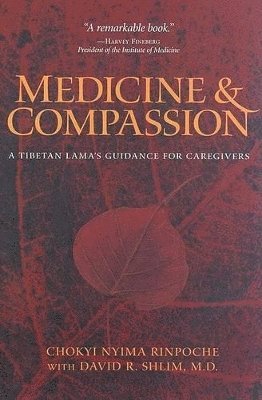 Chokyi Nyima Rinpoche, Dr. D. Shlim - Medicine and Compassion, Inbunden