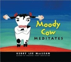 Moody Cow Meditates 1