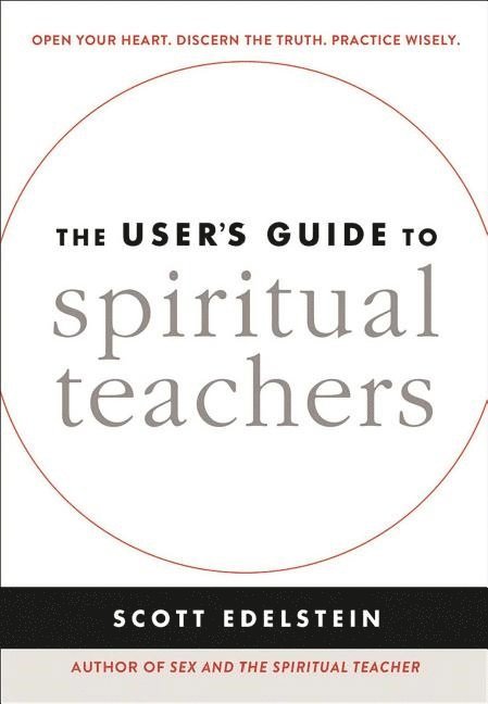 Scott Edelstein - The User's Guide to Spiritual Teachers, Häftad