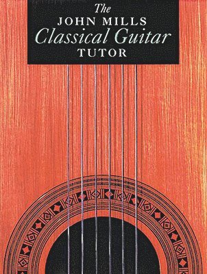 bokomslag The John Mills Classical Guitar Tutor