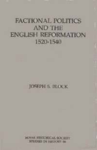 bokomslag Factional Politics and the English Reformation, 1520-1540