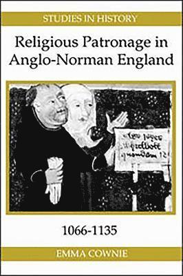 Religious Patronage in Anglo-Norman England, 1066-1135: 7 1