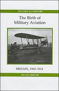 bokomslag The Birth of Military Aviation: Britain, 1903-1914