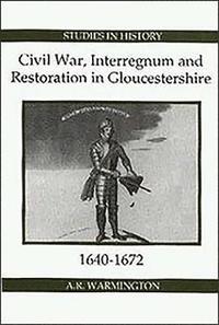 bokomslag Civil War, Interregnum and Restoration in Gloucestershire, 1640-1672