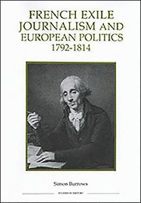 bokomslag French Exile Journalism and European Politics, 1792-1814