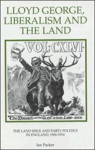 Ian Packer - Lloyd George, Liberalism and the Land, Inbunden