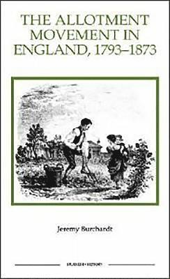The Allotment Movement in England, 1793-1873: 30 1