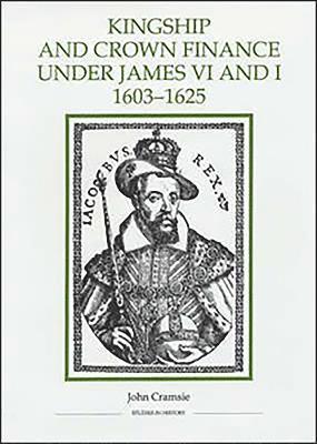 bokomslag Kingship and Crown Finance under James VI and I, 1603-1625