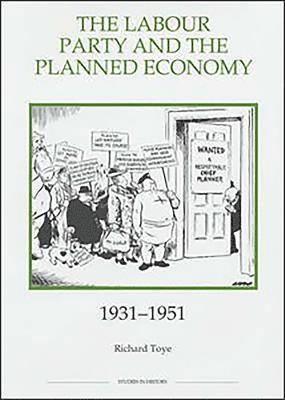 The Labour Party and the Planned Economy, 1931-1951 1