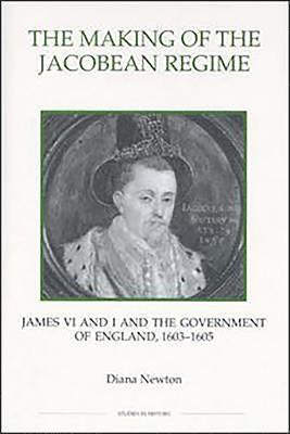 The Making of the Jacobean Regime 1