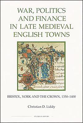 War, Politics and Finance in Late Medieval English Towns: 45 1