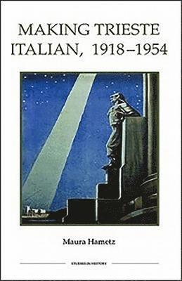 Making Trieste Italian, 1918-1954 1